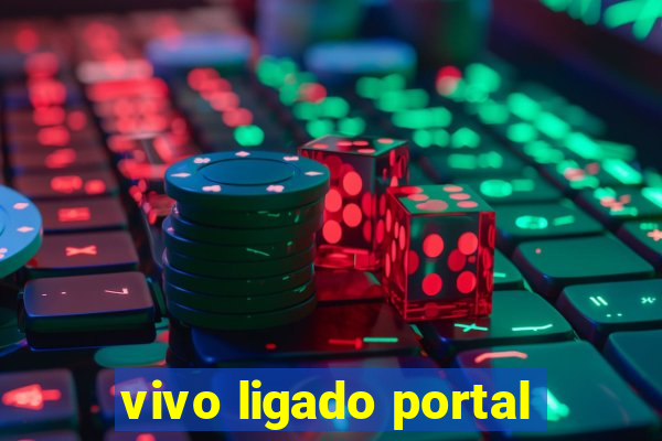 vivo ligado portal